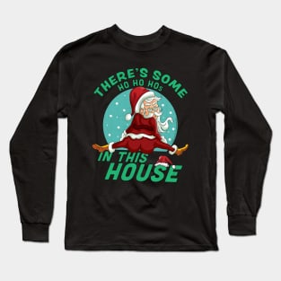 There's Some Ho Ho Hos In this House Christmas Santa Claus Long Sleeve T-Shirt